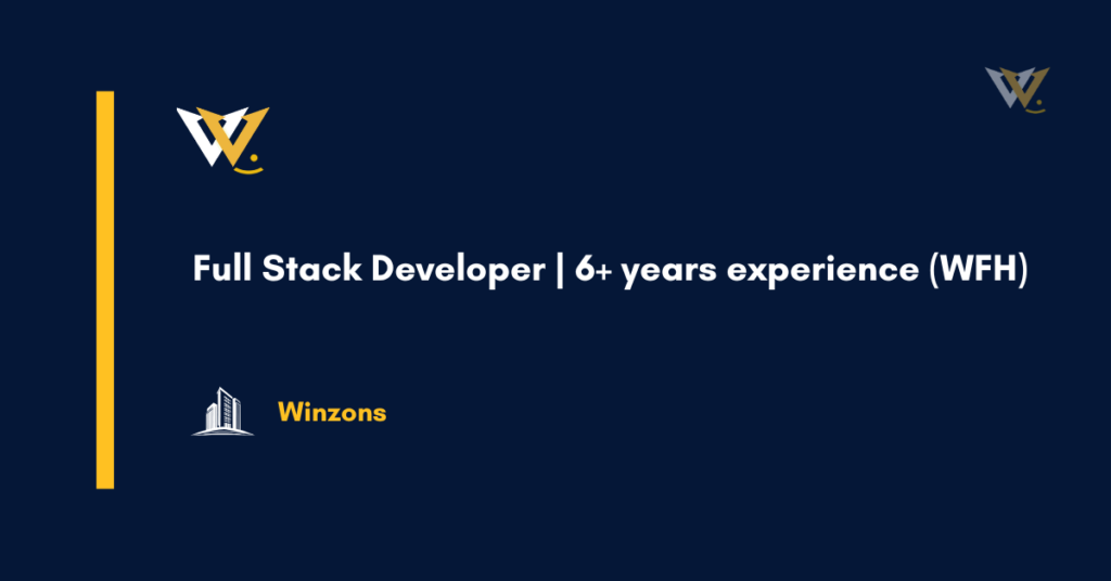 Full Stack Developer | 6+ years experience (WFH)