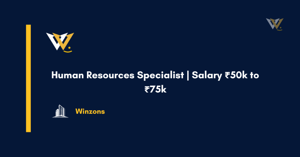 Human Resources Specialist | Salary ₹50k to ₹75k