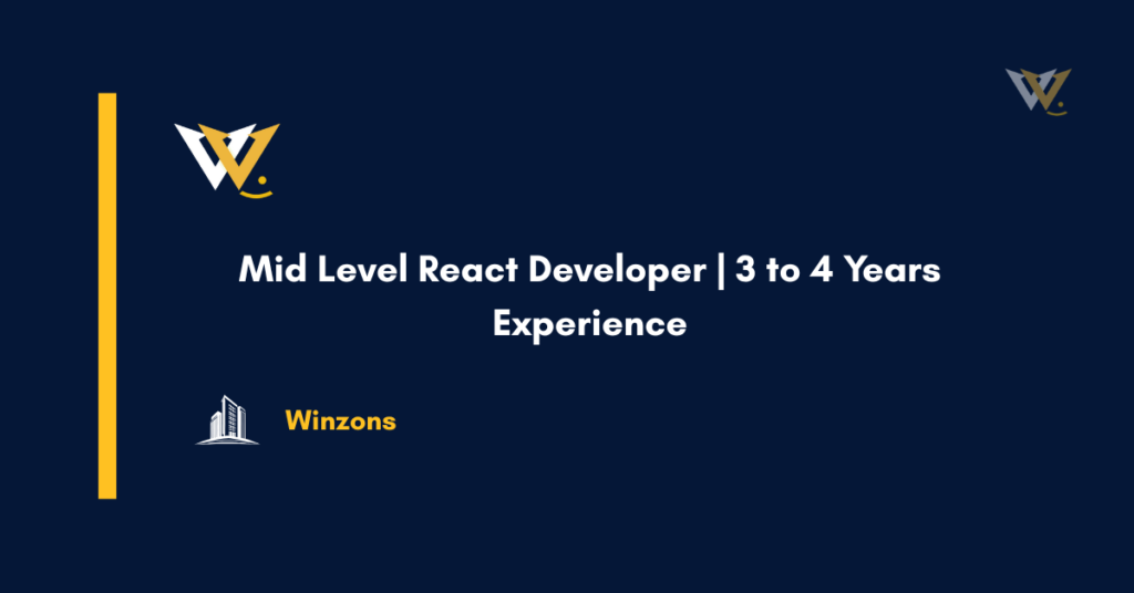 Mid Level React Developer | 3 to 4 Years Experience