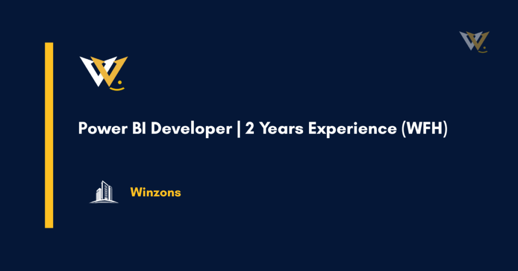Power BI Developer | 2 Years Experience (WFH)