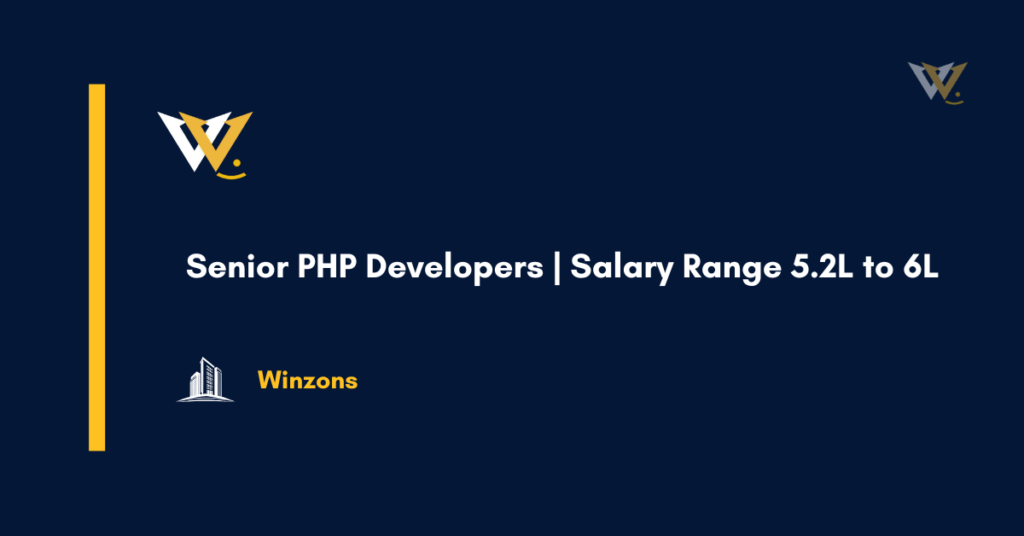 Senior PHP Developers | Salary Range 5.2L to 6L