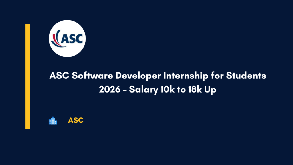 ASC Software Developer Internship for Students 2026 – Salary 10k to 18k Up