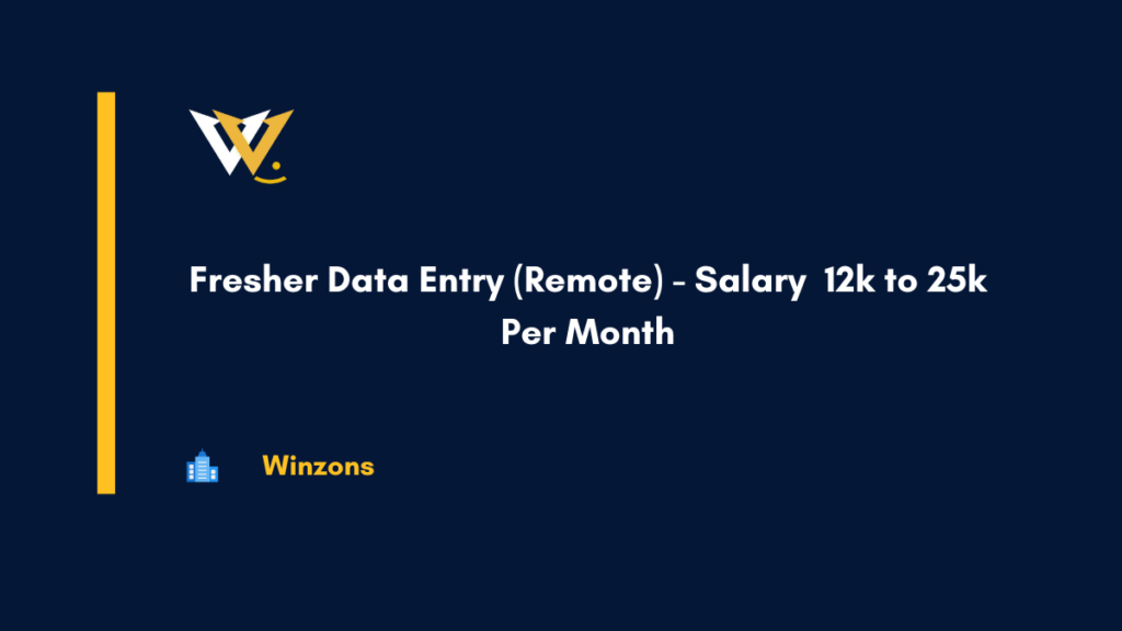 Fresher Data Entry (Remote) - Salary 12k to 25k Per Month