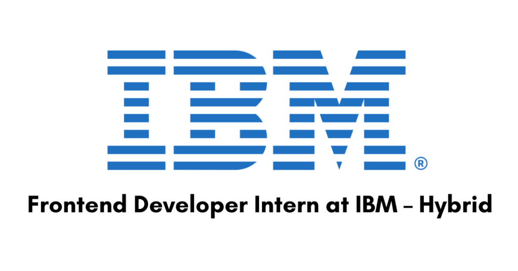 Frontend Developer Intern at IBM – Hybrid