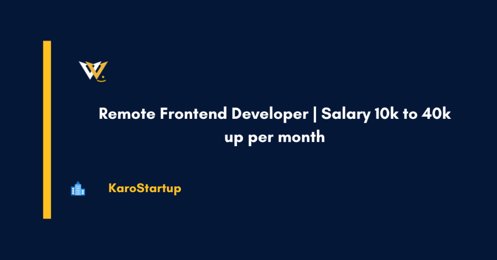Remote Frontend Developer Salary 10k to 40k up per month