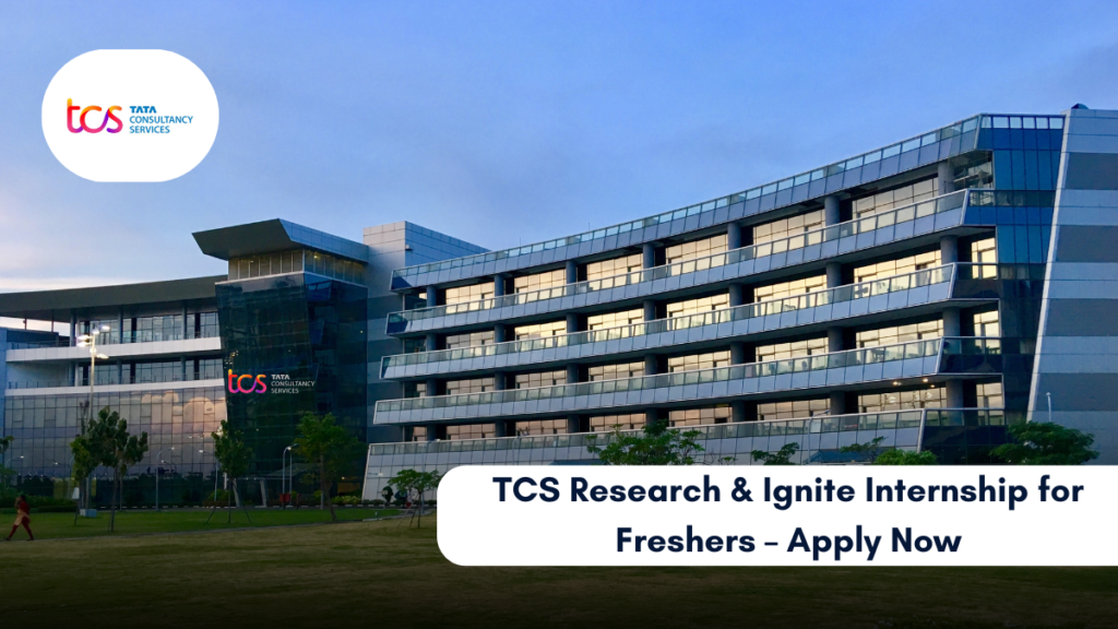TCS Research & Ignite Internship for Freshers – Apply Now
