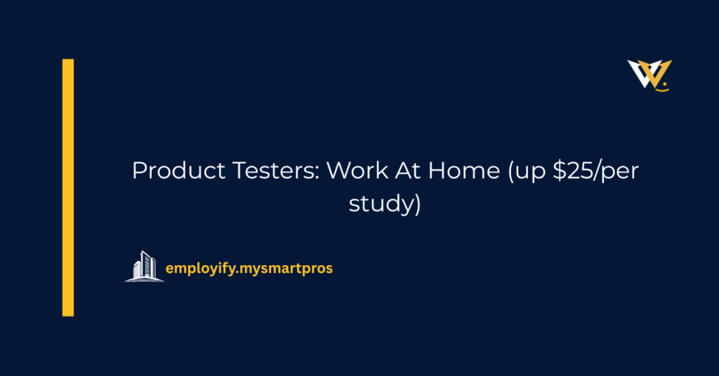 Product Testers: Work At Home (up $25/per study)