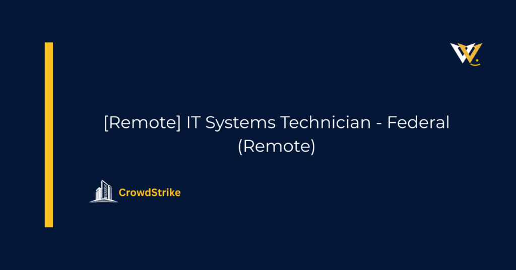 [Remote] IT Systems Technician - Federal (Remote)