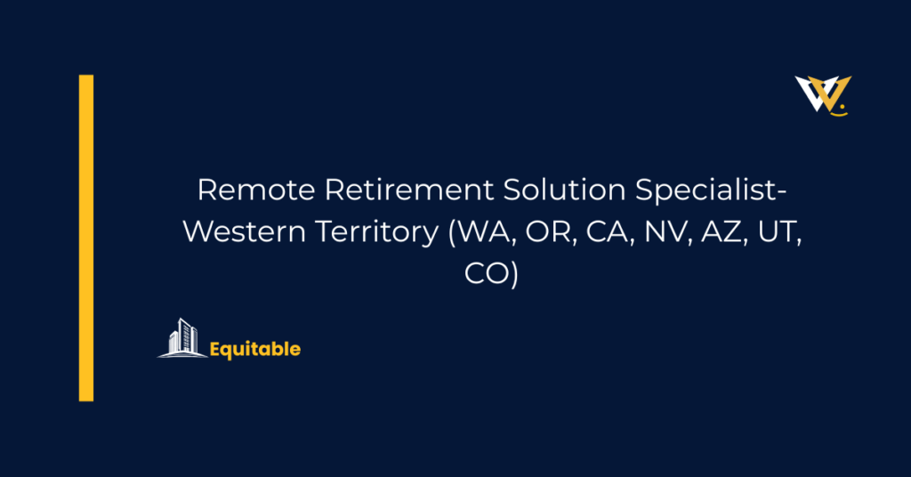 Remote Retirement Solution Specialist- Western Territory (WA, OR, CA, NV, AZ, UT, CO)