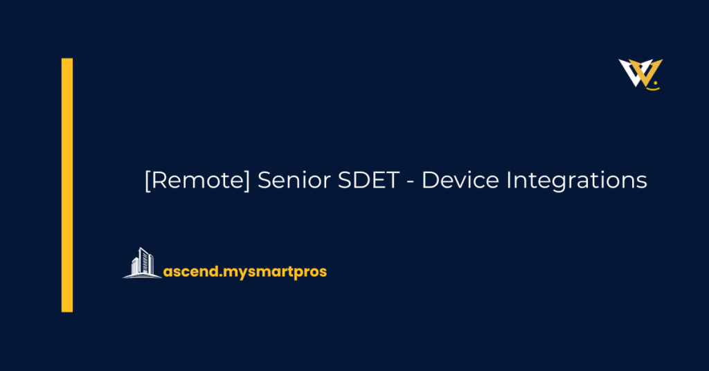 [Remote] Senior SDET - Device Integrations