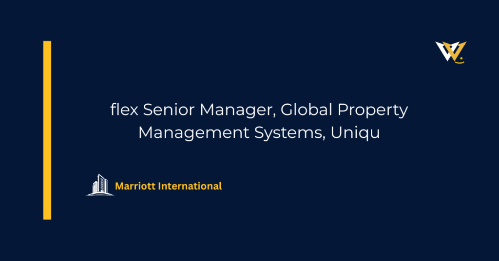 flex Senior Manager, Global Property Management Systems, Uniqu